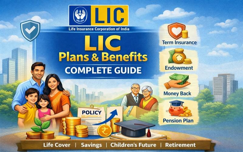 LIC Plans – Benefits, Types & Complete Guide